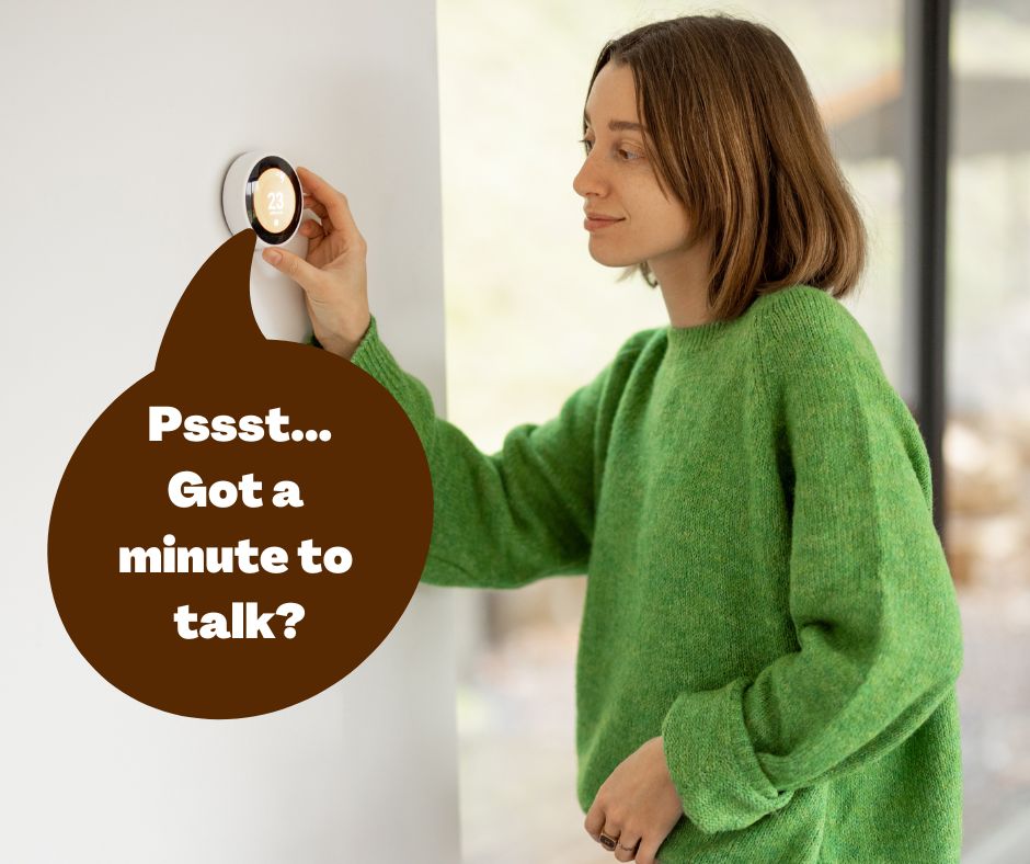 woman at thermostat; thermostat asks if they could talk